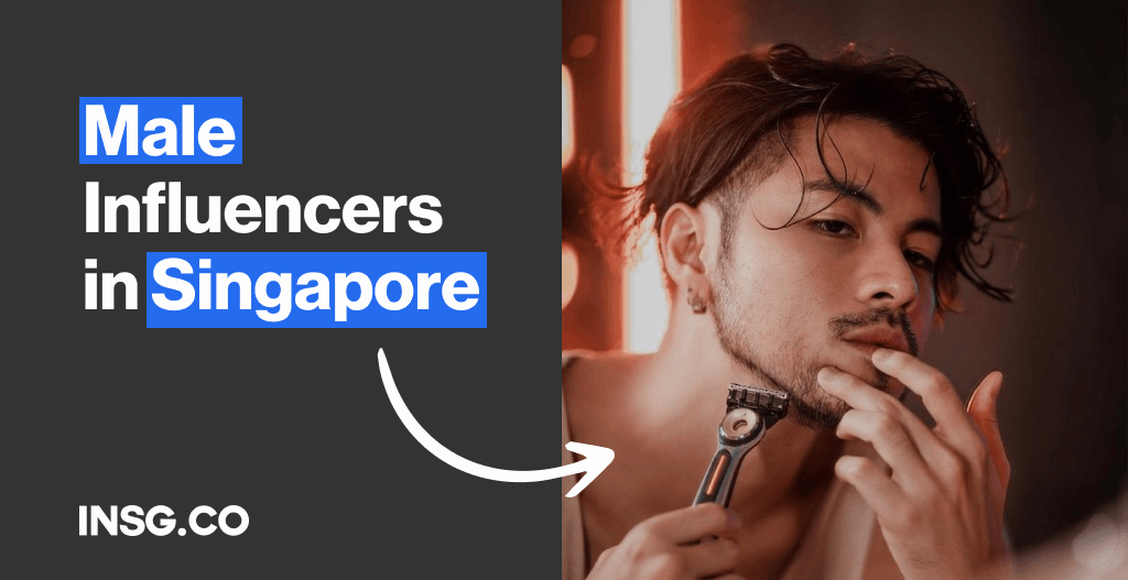 List of the Best Male Influencers in Singapore